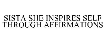 SISTA SHE INSPIRES SELF THROUGH AFFIRMATIONS