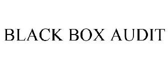 BLACK BOX AUDIT