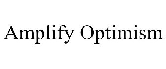 AMPLIFY OPTIMISM