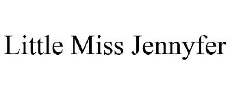 LITTLE MISS JENNYFER