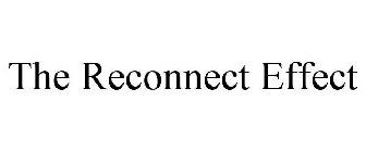 THE RECONNECT EFFECT