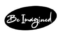 BE IMAGINED