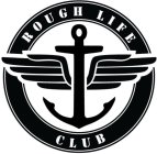 ROUGH LIFE CLUB