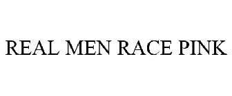 REAL MEN RACE PINK