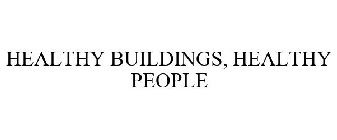 HEALTHY BUILDINGS, HEALTHY PEOPLE