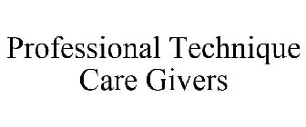 PROFESSIONAL TECHNIQUE CARE GIVERS