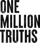 ONE MILLION TRUTHS