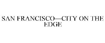 SAN FRANCISCO-CITY ON THE EDGE