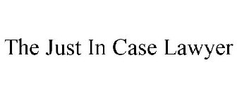 THE JUST IN CASE LAWYER