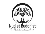 NUDIST BUDDHIST A WHEY OF LIFE POWDERED NUTRITIONAL SUPPLEMENT BY COACH NICK