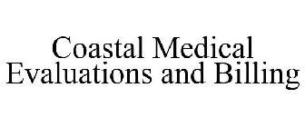 COASTAL MEDICAL EVALUATIONS AND BILLING