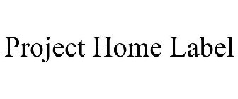 PROJECT HOME LABEL