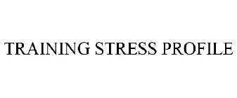 TRAINING STRESS PROFILE
