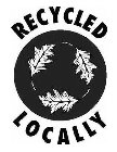 RECYCLED LOCALLY