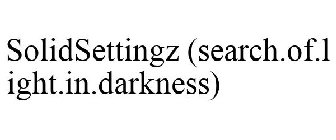 SOLID SETTINGZ SEARCH OF LIGHT IN DARKNESS
