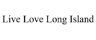 LIVE LOVE LONG ISLAND