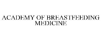 ACADEMY OF BREASTFEEDING MEDICINE