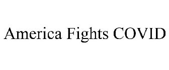AMERICA FIGHTS COVID