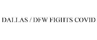DALLAS / DFW FIGHTS COVID