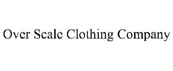 OVER SCALE CLOTHING COMPANY