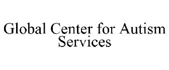 GLOBAL CENTER FOR AUTISM SERVICES