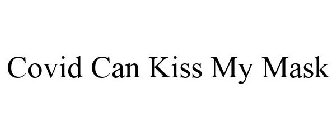 COVID CAN KISS MY MASK