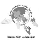 GLOBAL CENTER FOR AUTISM SERVICES SERVICE WITH COMPASSION