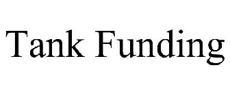 TANK FUNDING