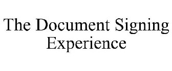 THE DOCUMENT SIGNING EXPERIENCE