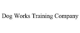 DOG WORKS TRAINING COMPANY