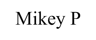 MIKEY P