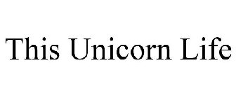 THIS UNICORN LIFE