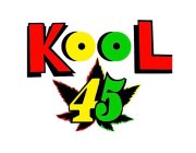 KOOL 45