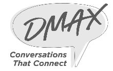 DMAX CONVERSATIONS THAT CONNECT