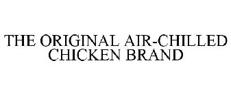 THE ORIGINAL AIR-CHILLED CHICKEN BRAND