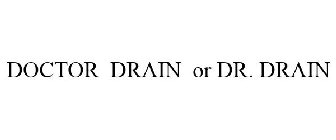 DOCTOR DRAIN OR DR. DRAIN