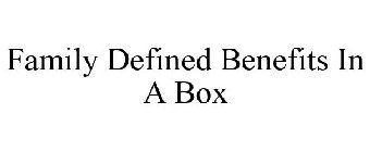 FAMILY DEFINED BENEFITS IN A BOX