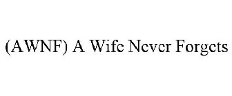 (AWNF) A WIFE/WOMAN NEVER FORGETS