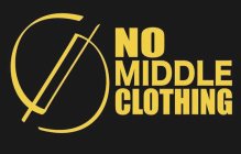 NO MIDDLE CLOTHING