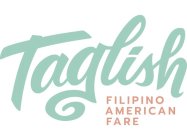 TAGLISH FILIPINO AMERICAN FARE