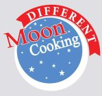 MOON COOKING DIFFERENT