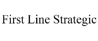 FIRST LINE STRATEGIC