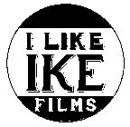 I LIKE IKE FILMS