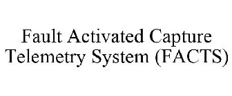 FAULT ACTIVATED CAPTURE TELEMETRY SYSTEM (FACTS)