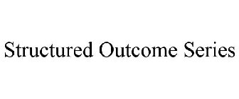 STRUCTURED OUTCOME SERIES