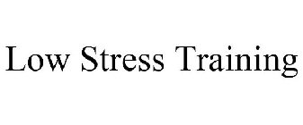LOW STRESS TRAINING
