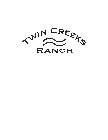 TWIN CREEKS RANCH