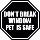 DON'T BREAK WINDOW PET IS SAFE