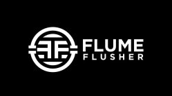 FF FLUME FLUSHER