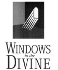 WINDOWS TO THE DIVINE